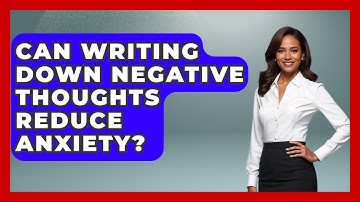 Can Writing Down Negative Thoughts Reduce Anxiety? - Cognitive Therapy Hub