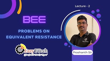 Eazy Btech || Problems on Equivalent Resistance in Basic Electrical Engineering (BEE) -Prashanth Sir