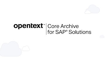 Get to the cloud with OpenText™ Core Archive for SAP® Solutions