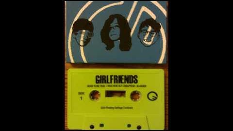 Girlfriends - I Was Here But I Disappear