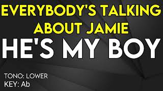 Everybodys Talking About Jamie - Hes My Boy - Karaoke Instrumental - Lower