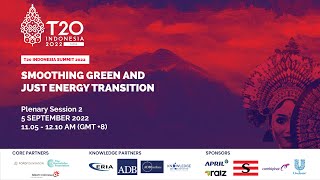 T20 Indonesia Summit Plenary Session 2: Smoothing Green and Just Energy Transition