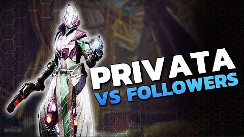 Privata vs Followers, 10 minuti da Pivupparo (Destiny 2)