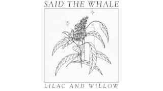 Said The Whale - "Lilac And Willow" (official audio) chords