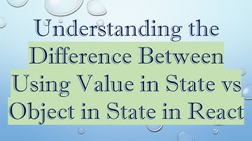 Understanding the Difference Between Using Value in State vs Object in State in React