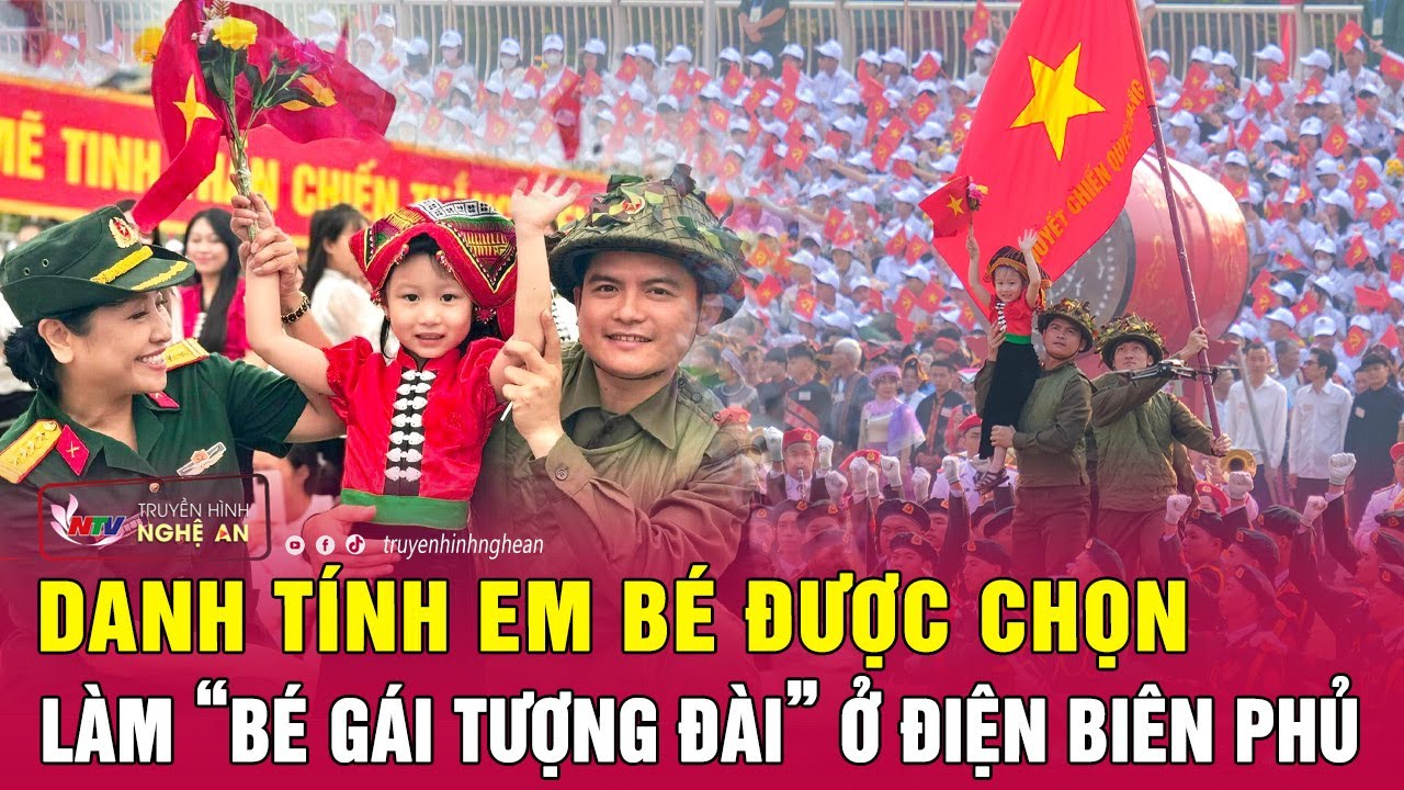Danh tính em bé được chọn làm “bé gái tượng đài” ở Điện Biên Phủ | Nghệ An  TV