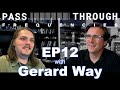 Pass-Through Frequencies EP12 | Guest: Gerard Way