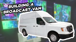 Building A Broadcast Van
