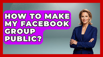 How To Make My Facebook Group Public? - Everyday-Networking