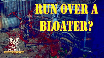 Defying the Odds: Vehicle Tactics for Bloater Threats in State of Decay 2