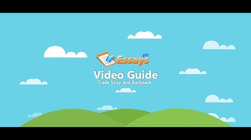 Essays.ph Video Guide - Trade Shop and Backpack