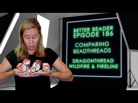 Comparing Beading Threads - DragonThread, Wildfire, Fireline