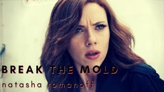 natasha romanoff// BREAK THE MOLD