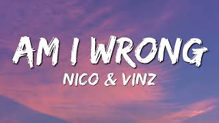 Nico & Vinz - Am I Wrong (Lyrics) 🎧
