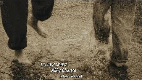 Milky Chance -STOLEN DANCE (clean version)