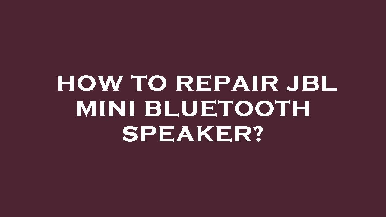 How to repair jbl mini bluetooth speaker? YouTube