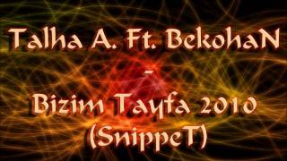 Talha A. Ft. BekohaN - Bizim Tayfa 2010 (Snippet) Resimi