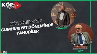 Kör Nokta | Cumhuriyet Döneminde Yahudiler - Yazar Yusuf Besalel | 27.01.2022