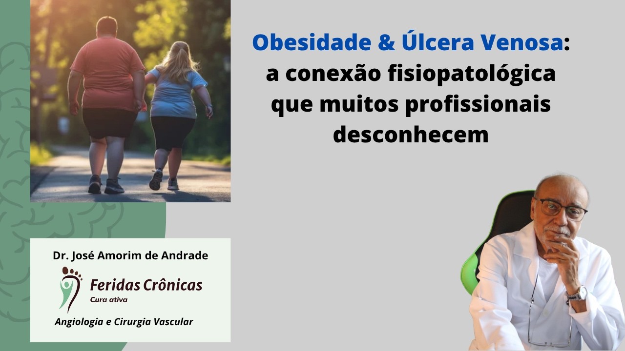 Obesidade & Úlcera Venosa: a conexão fisiopatológica que muitos profissionais ignoram