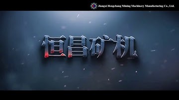 Jiangxi Hengchang Mining Machinery Manufacturing Co , Ltd