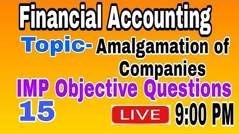 Live 3 Financial Account Objective | TYBCOM SEM-VI | Atul Sir | Amalgamation of companies |