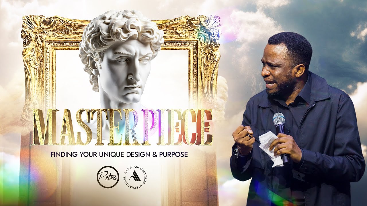 MASTERPIECE: Finding Your Unique Design and Purpose - (Lekki) - Pastor Ayo Ajani