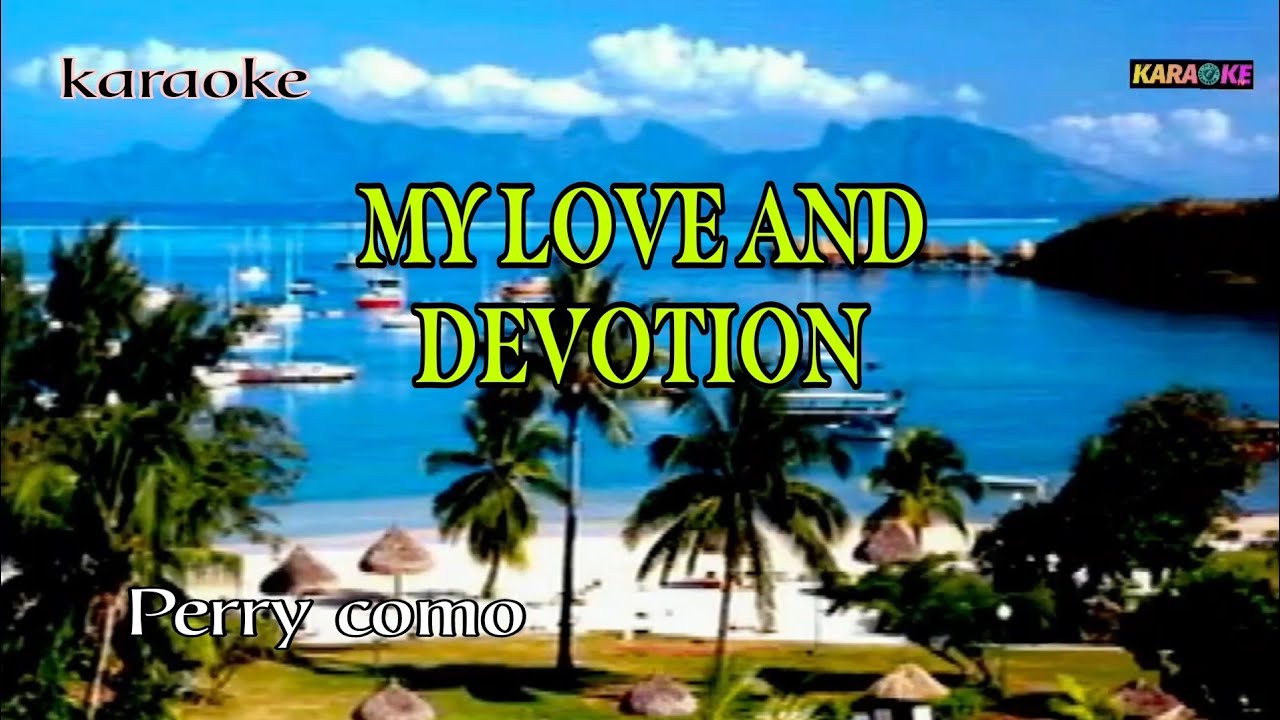 MY LOVE AND DEVOTION - PERRY COMO KARAOKE