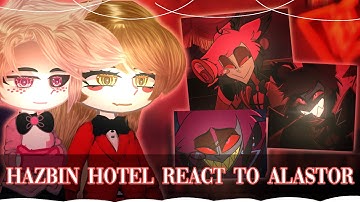Hazbin Hotel React To Alastor // Gacha Club // Gacha React