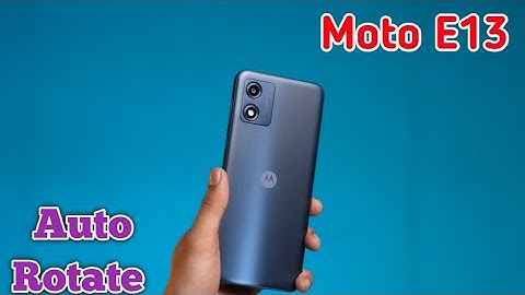 How To Enable Auto Rotate In Moto E13,Auto Rotate Screen Enable In Moto E13, Moto E13 Mein