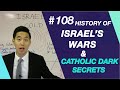 History of Israel&#39;s Wars &amp; Catholic Dark Secrets | Intermediate Discipleship #108 | Dr. Gene Kim