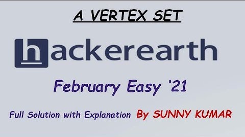 A VERTEX SET | HACKEREARTH FEBRUARY EASY 2021