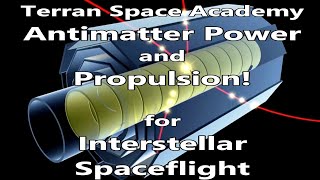 Antimatter Power and Propulsion for Interstellar Spaceflight!