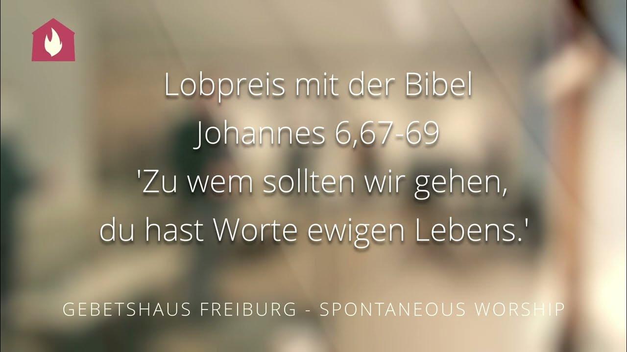 Lobpreis mit der Bibel 'Zu wem sollten wir gehen? Du hast Worte ewigen Lebens.' YouTube Lobpreis mit der Bibel 'Zu wem sollten wir gehen? Du hast Worte ewigen Lebens.' YouTube