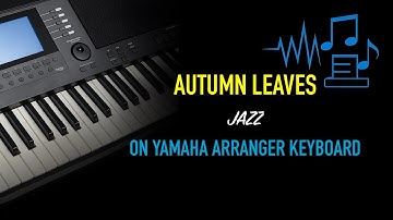 🎹 Autumn Leaves (Jazz) – Yamaha Arranger Keyboard Tutorial by "Yamaha Style Master"