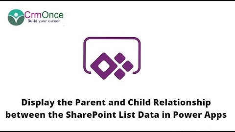 How to display the Parent and Child Relationship between the SharePoint List Data in Power Apps