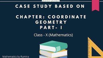 CASE STUDY OF COORDINATE GEOMETRY (Part-I) (CH-7)