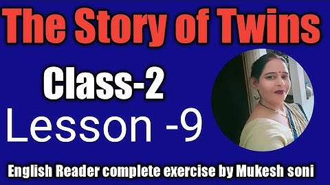 Class-2, Lesson-9,The Story of Twins, English Reader with complete exercise by Mukesh soni