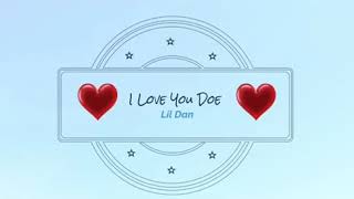 Lil Dan- I Love You Doe