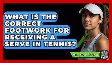 What Is The Correct Footwork For Receiving A Serve In Tennis? - The Racket Xpert
