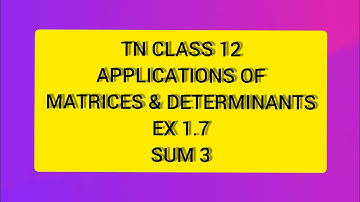TN CLASS 12 MATHS APPLICATIONS OF MATRICES & DETERMINANTS EX 1.7 SUM 3