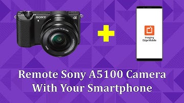 How To Remote Your Sony A5100 Camera With Your Smartphone