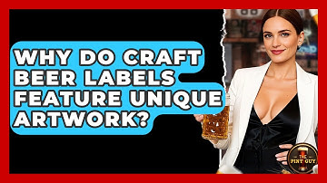 Why Do Craft Beer Labels Feature Unique Artwork? | The Pint Guy