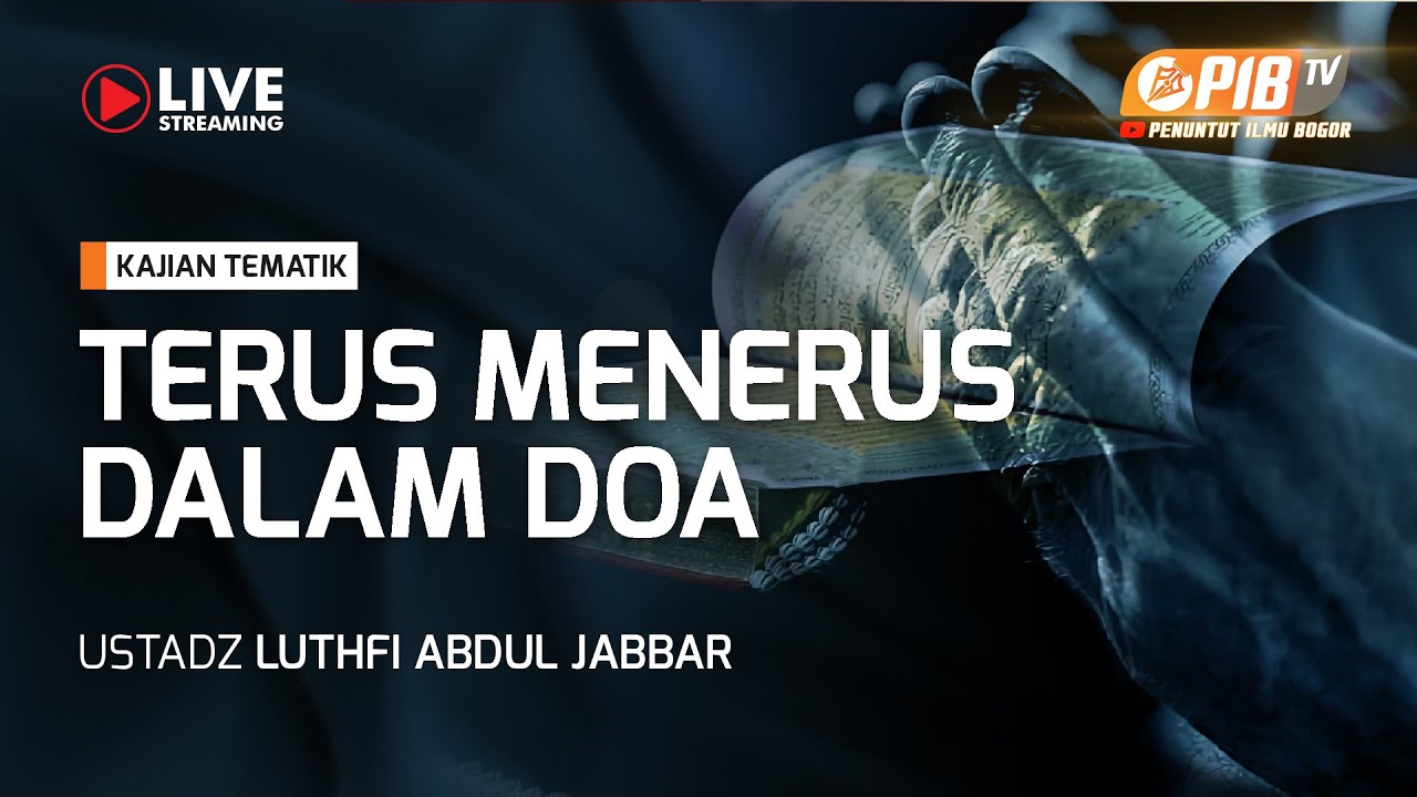 PIB TV | Terus Menerus Dalam Doa -  Ustadz Luthfi Abdul Jabbar