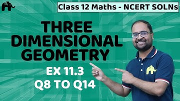 Three Dimensional Geometry Class 12 Maths | NCERT Solutions Chapter 11 Exercise 11.3 Questions 8-14
