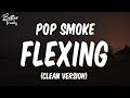 POP SMOKE - FLEXING (Clean) 🔥 FLEXING Clean