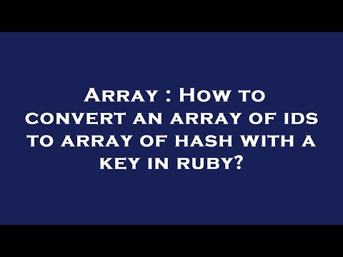 Array : How to convert an array of ids to array of hash with a key in ruby?