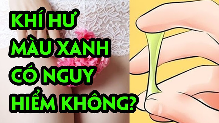 Non ra dịch màu xanh là hiện tượng bệnh gì