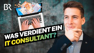 Goldgrube ITBranche? Das verdient ein angestellter ITConsultant | Lohnt sich das? | BR