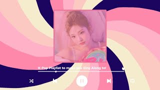 [☆ Kpop Playlist] K-Pop Playlist for you to Sing Along to! 🎤🎶