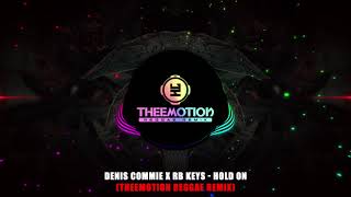 Denis Commie x RB Keys - Hold On (Theemotion Reggae Remix)